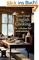 English Cooking: Ein schlechter Ruf wird widerlegt