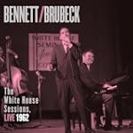 Bennett & Brubeck: The White House Se...
