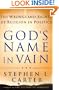 God's Name in Vain : The Wrongs and Rights of Religion in Politics