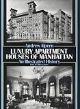 Luxury Apartment Houses of Manhattan: An Illustrated History