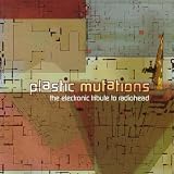 Plastic Mutations: The Electronic Tribute To Radiohead