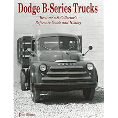 Dodge B-Series Trucks: Restorer's & Collector's Reference Guide and History