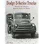 Dodge B-Series Trucks: Restorer's and Collector's Reference Guide and History