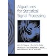 Algorithms for Statistical Signal Processing by John G. Proakis, Charles M. Rader, Fuyun Ling, and Marc Moonen