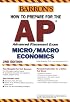 How to Prepare for the AP Microeconomics/Macroeconomics (Barron's How to Prepare for the Ap Macroeconomics/Microeconomics  Advanced Placement Examination)