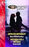 Betrayed Birthright: AND Mistaken for a Mistress (Silhouette Desire)