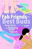 Fab Friends And Best Buds: Real Girls On Making Forever Friends