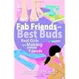 Fab Friends And Best Buds: Real Girls On Making Forever Friends