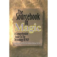 The Sourcebook of Magic: A Comprehensive Guide to the Technology of NLP