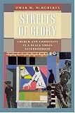 cover of Streets of Glory: Church and Community in a Black Urban Neighborhood (Morality and Society Series)