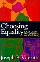 Choosing Equality: School Choice, the Constitution, and Civil Society