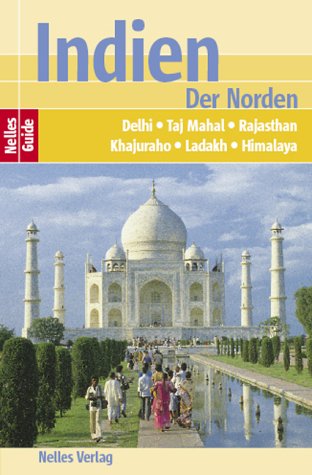 City Travel Guides Discounted  Bücher : Nelles Guide Indien- Der Norden (Reiseführer) / Delhi, Taj Mahal, Rajasthan, Khajuraho, Ladakh, Himalaya
