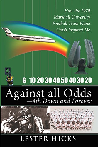 Against All Odds - 4th Down and Forever: How the 1970 Marshall University Football Team Plane Crash Inspired Me, by Lester Hicks
