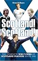 Scotland! Scotland! The Complete Who's Who of Players since 1946: The Complete Who's Who of Players Since 1946