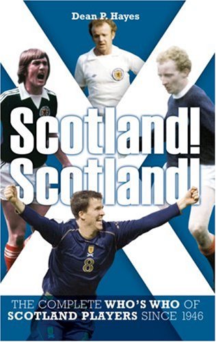 Scotland Scotland The Complete Whos Who of Players since 1946 The Complete Whos Who of Players Since 1946