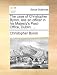 The Case of Christopher Byron, Late an Officer in His Majesty's Post-Office, Dublin. ...