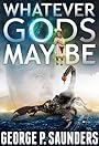 Whatever Gods May Be