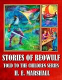 STORIES OF BEOWULF TOLD TO THE CHILDREN SERIES (ILLUSTRATED)