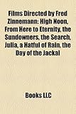 Films Directed by Fred Zinnemann (Study Guide): High Noon, from Here to Eternity, the Sundowners, the Search, Julia, a Hatful of Rain-