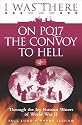 I Was There on PQ17 the Convoy to Hell: Through the Icy Russian Waters of World War II