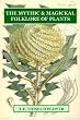 The Mythic & Magickal Folklore Of Plants