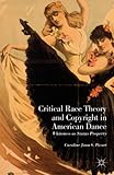 Critical race theory and copyright in american dance : whiteness as status property