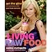 Living Raw Food: Get the Glow with More Recipes from Pure Food and Wine
