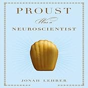 Proust Was a Neuroscientist | [Jonah Lehrer]
