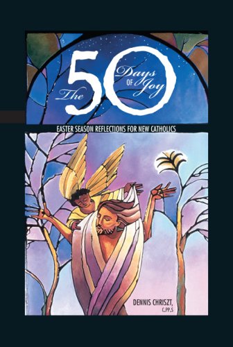 The Fifty Days of Joy: Easter Reflections for New Catholics