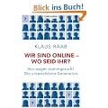 Wir sind online - wo seid ihr?: Von wegen dummgesurft! Die untersch�tzte Generation