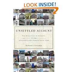 Unsettled Account: The Evolution of Banking in the Industrialized World since 1800 (Princeton Economic History of the Western World)