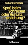 Produkt-Bild: Spa&szlig; beim Schreiben oder Aufsatzerziehung? (Lernmaterialien)