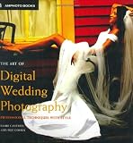 The Art of Digital Wedding Photography: Professional Techniques with Style (Amphoto)