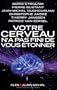 Votre cerveau n'a pas fini de vous �tonner
