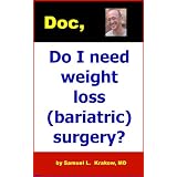 Doc, Do I need weight loss (bariatric) surgery?