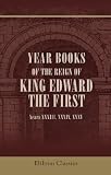 Year Books of the Reign of King Edward the First: Years XXXIII, XXXIV, XXXV