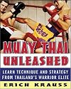Muay Thai Unleashed: Learn Technique and Strategy from Thailands Warrior Elite