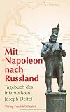 Produkt-Bild: Mit Napoleon nach Russland: Tagebuch des Infanteristen Josef Deifel