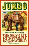Jumbo : the greatest elephant in the world