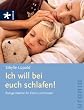 Ich will bei euch schlafen!: Ruhige N�chte f�r Eltern und Kinder