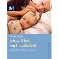 Ich will bei euch schlafen!: Ruhige N�chte f�r Eltern und Kinder