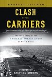 Clash of The Carriers: The True Story of the Marianas Turkey Shoot of World War II
