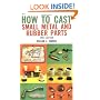 How to Cast Small Metal and Rubber Parts (2nd Edition)