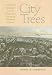 Book CITY TREES: A Historical Geography from the Renaissance Through the Nineteenth Century