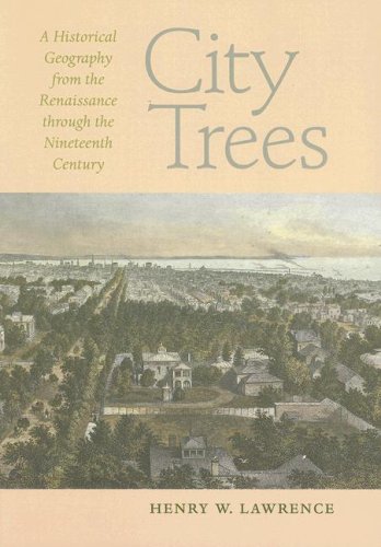city trees a historical geography from the renaissance through the nineteenth century center books