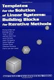 Templates for the Solution of Linear Systems: Building Blocks for Iterative Methods (Miscellaneous Titles in Applied Mathematics Series No 43)