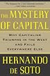 Image of The Mystery of Capital: Why Capitalism Triumphs in the West and Fails Everywhere Else