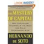 The Mystery of Capital: Why Capitalism Triumphs in the West and Fails Everywhere Else