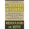The Mystery Of Capital: Why Capitalism Triumphs in the West and Fails Everywhere Else