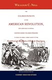 THE COLORED PATRIOTS OF THE AMERICAN REVOLUTION: With Sketches of Several Distinguished Colored Persons: To Which is Added a Brief Survey of the Condition and Prospects of Colored Americans